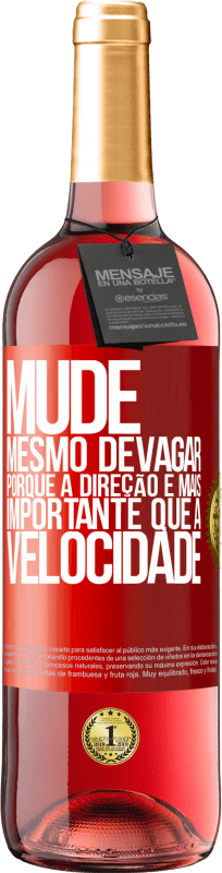 29,95 € Envio grátis | Vinho rosé Edição ROSÉ Mude, mesmo devagar, porque a direção é mais importante que a velocidade Etiqueta Vermelha. Etiqueta personalizável Vinho jovem Colheita 2024 Tempranillo