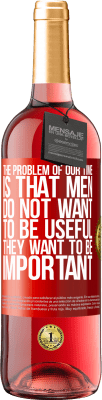 29,95 € 送料無料 | ロゼワイン ROSÉエディション 私たちの年齢の問題は、男性は有用になりたくないが、重要であることです 赤いタグ. カスタマイズ可能なラベル 若いワイン 収穫 2025 Tempranillo