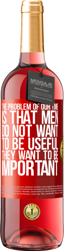29,95 € 免费送货 | 桃红葡萄酒 ROSÉ版 我们这个时代的问题是男人不想有用，但很重要 红色标签. 可自定义的标签 青年酒 收成 2025 Tempranillo