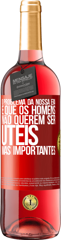 29,95 € Envio grátis | Vinho rosé Edição ROSÉ O problema da nossa era é que os homens não querem ser úteis, mas importantes Etiqueta Vermelha. Etiqueta personalizável Vinho jovem Colheita 2024 Tempranillo