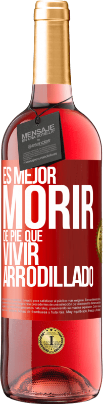 29,95 € Envío gratis | Vino Rosado Edición ROSÉ Es mejor morir de pie que vivir arrodillado Etiqueta Roja. Etiqueta personalizable Vino joven Cosecha 2024 Tempranillo