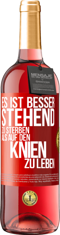 29,95 € Kostenloser Versand | Roséwein ROSÉ Ausgabe Es ist besser stehend zu sterben, als auf den Knien zu leben Rote Markierung. Anpassbares Etikett Junger Wein Ernte 2024 Tempranillo