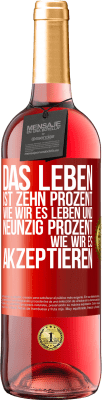 29,95 € Kostenloser Versand | Roséwein ROSÉ Ausgabe Das Leben ist zehn Prozent wie wir es leben und neunzig Prozent wie wir es akzeptieren Rote Markierung. Anpassbares Etikett Junger Wein Ernte 2023 Tempranillo