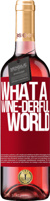 29,95 € Envoi gratuit | Vin rosé Édition ROSÉ What a wine-derful world Étiquette Rouge. Étiquette personnalisable Vin jeune Récolte 2025 Tempranillo
