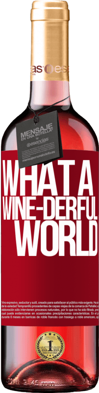 29,95 € Envoi gratuit | Vin rosé Édition ROSÉ What a wine-derful world Étiquette Rouge. Étiquette personnalisable Vin jeune Récolte 2023 Tempranillo