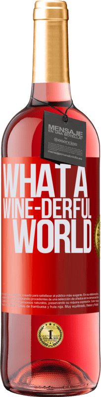 29,95 € Kostenloser Versand | Roséwein ROSÉ Ausgabe What a wine-derful world Rote Markierung. Anpassbares Etikett Junger Wein Ernte 2023 Tempranillo