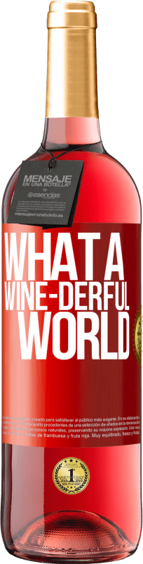 29,95 € Envio grátis | Vinho rosé Edição ROSÉ What a wine-derful world Etiqueta Vermelha. Etiqueta personalizável Vinho jovem Colheita 2023 Tempranillo