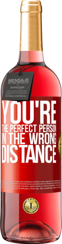 29,95 € Free Shipping | Rosé Wine ROSÉ Edition You're the perfect person in the wrong distance Red Label. Customizable label Young wine Harvest 2024 Tempranillo