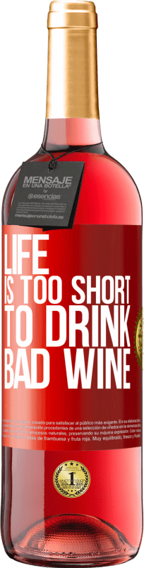 29,95 € Free Shipping | Rosé Wine ROSÉ Edition Life is too short to drink bad wine Red Label. Customizable label Young wine Harvest 2024 Tempranillo