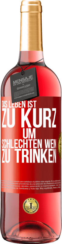 29,95 € Kostenloser Versand | Roséwein ROSÉ Ausgabe Das Leben ist zu kurz, um schlechten Wein zu trinken Rote Markierung. Anpassbares Etikett Junger Wein Ernte 2024 Tempranillo