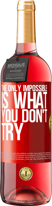 29,95 € Free Shipping | Rosé Wine ROSÉ Edition The only impossible is what you don't try Red Label. Customizable label Young wine Harvest 2024 Tempranillo