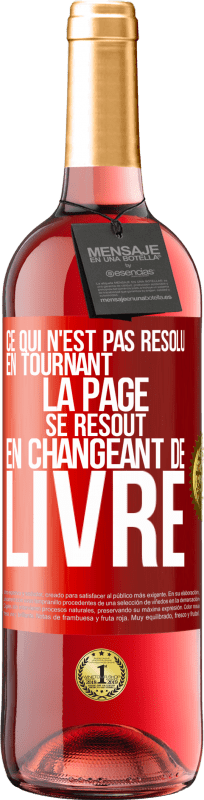 29,95 € Envoi gratuit | Vin rosé Édition ROSÉ Ce qui n'est pas résolu en tournant la page se résout en changeant de livre Étiquette Rouge. Étiquette personnalisable Vin jeune Récolte 2024 Tempranillo