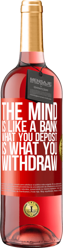 29,95 € Free Shipping | Rosé Wine ROSÉ Edition The mind is like a bank. What you deposit is what you withdraw Red Label. Customizable label Young wine Harvest 2023 Tempranillo
