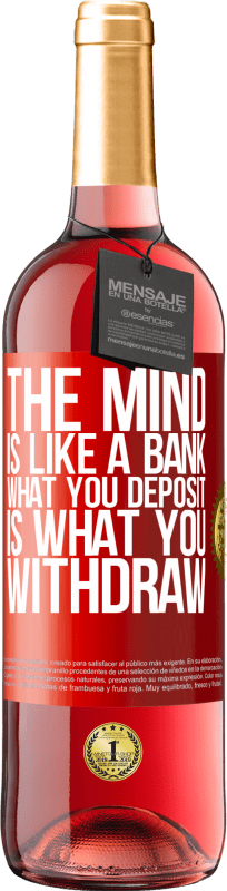 29,95 € Free Shipping | Rosé Wine ROSÉ Edition The mind is like a bank. What you deposit is what you withdraw Red Label. Customizable label Young wine Harvest 2024 Tempranillo