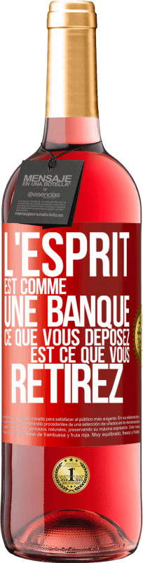 29,95 € Envoi gratuit | Vin rosé Édition ROSÉ L'esprit est comme une banque. Ce que vous déposez est ce que vous retirez Étiquette Rouge. Étiquette personnalisable Vin jeune Récolte 2024 Tempranillo