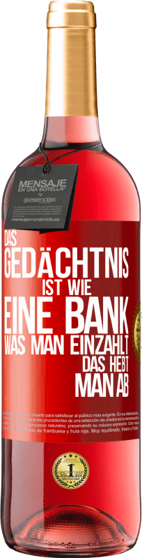 29,95 € Kostenloser Versand | Roséwein ROSÉ Ausgabe Das Gedächtnis ist wie eine Bank. Was man einzahlt, das hebt man ab Rote Markierung. Anpassbares Etikett Junger Wein Ernte 2024 Tempranillo