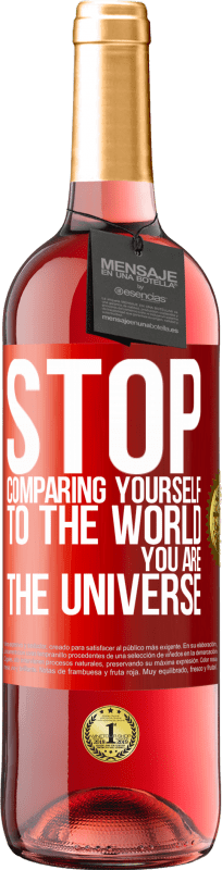 29,95 € Free Shipping | Rosé Wine ROSÉ Edition Stop comparing yourself to the world, you are the universe Red Label. Customizable label Young wine Harvest 2024 Tempranillo