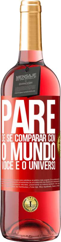 29,95 € Envio grátis | Vinho rosé Edição ROSÉ Pare de se comparar com o mundo, você é o universo Etiqueta Vermelha. Etiqueta personalizável Vinho jovem Colheita 2024 Tempranillo