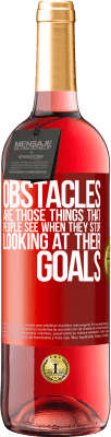 29,95 € Free Shipping | Rosé Wine ROSÉ Edition Obstacles are those things that people see when they stop looking at their goals Red Label. Customizable label Young wine Harvest 2025 Tempranillo