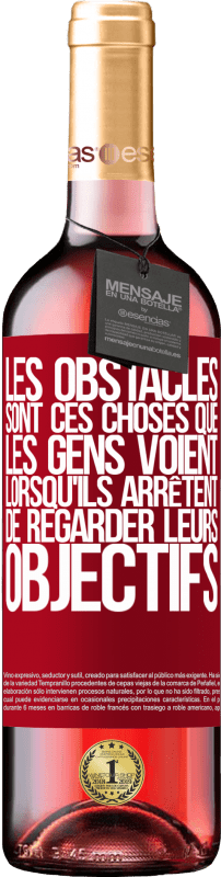 29,95 € Envoi gratuit | Vin rosé Édition ROSÉ Les obstacles sont ces choses que les gens voient lorsqu'ils arrêtent de regarder leurs objectifs Étiquette Rouge. Étiquette personnalisable Vin jeune Récolte 2024 Tempranillo