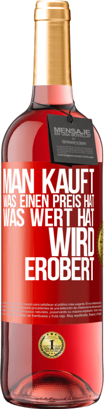 29,95 € Kostenloser Versand | Roséwein ROSÉ Ausgabe Man kauft, was einen Preis hat. Was Wert hat, wird erobert Rote Markierung. Anpassbares Etikett Junger Wein Ernte 2024 Tempranillo