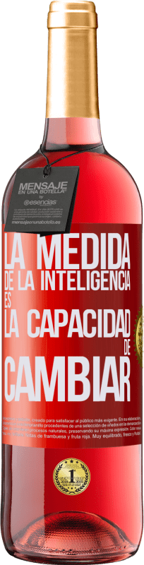 29,95 € Envío gratis | Vino Rosado Edición ROSÉ La medida de la inteligencia es la capacidad de cambiar Etiqueta Roja. Etiqueta personalizable Vino joven Cosecha 2023 Tempranillo