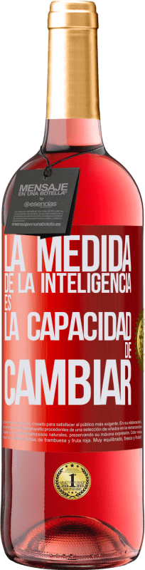 29,95 € Envío gratis | Vino Rosado Edición ROSÉ La medida de la inteligencia es la capacidad de cambiar Etiqueta Roja. Etiqueta personalizable Vino joven Cosecha 2024 Tempranillo