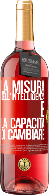 29,95 € Spedizione Gratuita | Vino rosato Edizione ROSÉ La misura dell'intelligenza è la capacità di cambiare Etichetta Rossa. Etichetta personalizzabile Vino giovane Raccogliere 2024 Tempranillo