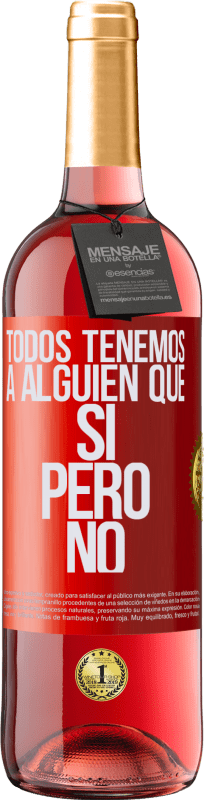 29,95 € Envío gratis | Vino Rosado Edición ROSÉ Todos tenemos a alguien que sí pero no Etiqueta Roja. Etiqueta personalizable Vino joven Cosecha 2024 Tempranillo