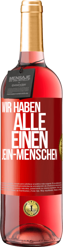 29,95 € Kostenloser Versand | Roséwein ROSÉ Ausgabe Wir haben alle einen Jein-Menschen Rote Markierung. Anpassbares Etikett Junger Wein Ernte 2024 Tempranillo