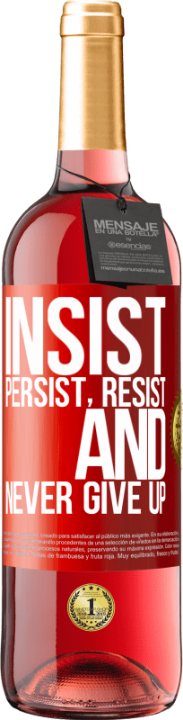 29,95 € Free Shipping | Rosé Wine ROSÉ Edition Insist, persist, resist, and never give up Red Label. Customizable label Young wine Harvest 2023 Tempranillo