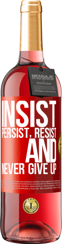 29,95 € Free Shipping | Rosé Wine ROSÉ Edition Insist, persist, resist, and never give up Red Label. Customizable label Young wine Harvest 2024 Tempranillo