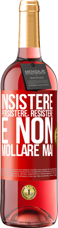 29,95 € Spedizione Gratuita | Vino rosato Edizione ROSÉ Insistere, persistere, resistere e non mollare mai Etichetta Rossa. Etichetta personalizzabile Vino giovane Raccogliere 2024 Tempranillo