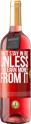 29,95 € Free Shipping | Rosé Wine ROSÉ Edition Don't stay in bed unless you earn money from it Red Label. Customizable label Young wine Harvest 2025 Tempranillo
