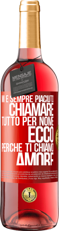 29,95 € Spedizione Gratuita | Vino rosato Edizione ROSÉ Mi è sempre piaciuto chiamare tutto per nome, ecco perché ti chiamo amore Etichetta Rossa. Etichetta personalizzabile Vino giovane Raccogliere 2024 Tempranillo