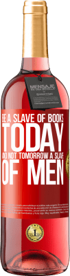 29,95 € 送料無料 | ロゼワイン ROSÉエディション 今日の本の奴隷であり、明日の人の奴隷ではない 赤いタグ. カスタマイズ可能なラベル 若いワイン 収穫 2023 Tempranillo