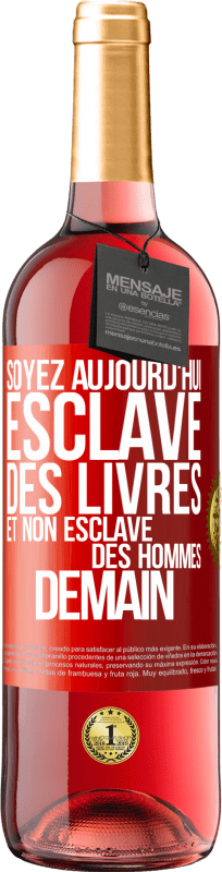 29,95 € Envoi gratuit | Vin rosé Édition ROSÉ Soyez aujourd'hui esclave des livres et non esclave des hommes demain Étiquette Rouge. Étiquette personnalisable Vin jeune Récolte 2023 Tempranillo