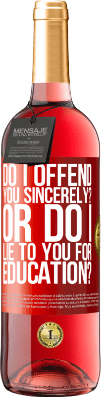 29,95 € Free Shipping | Rosé Wine ROSÉ Edition do I offend you sincerely? Or do I lie to you for education? Red Label. Customizable label Young wine Harvest 2024 Tempranillo