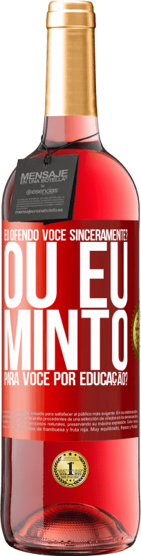 29,95 € Envio grátis | Vinho rosé Edição ROSÉ eu ofendo você sinceramente? Ou eu minto para você por educação? Etiqueta Vermelha. Etiqueta personalizável Vinho jovem Colheita 2024 Tempranillo