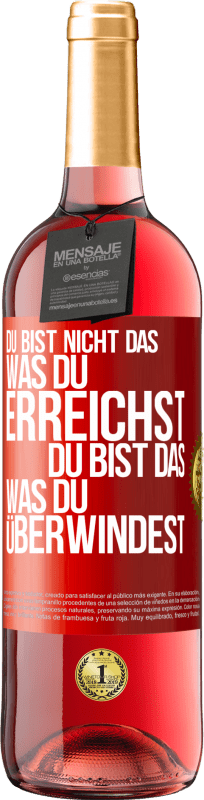 29,95 € Kostenloser Versand | Roséwein ROSÉ Ausgabe Du bist nicht das, was du erreichst, du bist das, was du überwindest Rote Markierung. Anpassbares Etikett Junger Wein Ernte 2024 Tempranillo