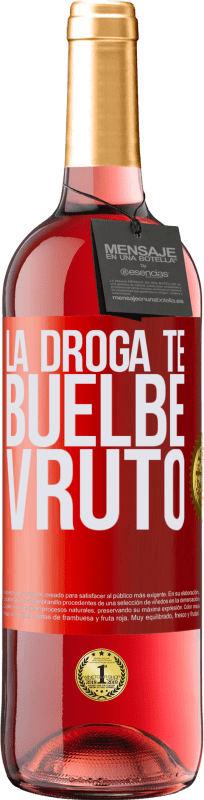 29,95 € Envío gratis | Vino Rosado Edición ROSÉ La droga te buelbe vruto Etiqueta Roja. Etiqueta personalizable Vino joven Cosecha 2023 Tempranillo