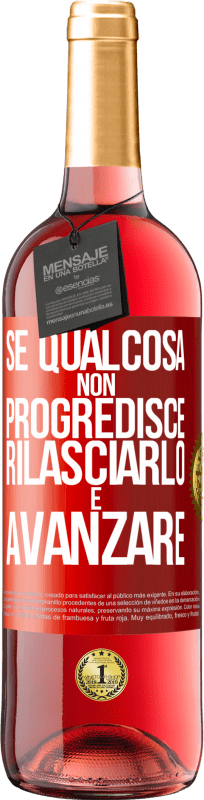 29,95 € Spedizione Gratuita | Vino rosato Edizione ROSÉ Se qualcosa non progredisce, rilasciarlo e avanzare Etichetta Rossa. Etichetta personalizzabile Vino giovane Raccogliere 2025 Tempranillo