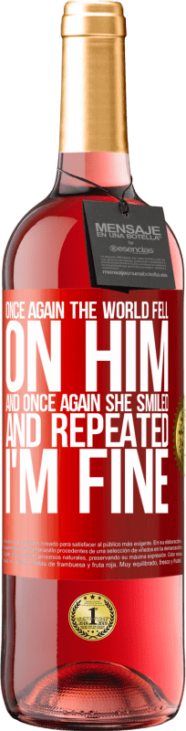 29,95 € 送料無料 | ロゼワイン ROSÉエディション 再び、世界は彼に落ちました。そしてもう一度、彼は微笑んで「元気です」と繰り返しました 赤いタグ. カスタマイズ可能なラベル 若いワイン 収穫 2023 Tempranillo
