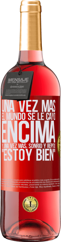 29,95 € Envío gratis | Vino Rosado Edición ROSÉ Una vez más, el mundo se le cayó encima. Y, una vez más, sonrió y repitió Estoy bien Etiqueta Roja. Etiqueta personalizable Vino joven Cosecha 2024 Tempranillo