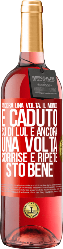 29,95 € Spedizione Gratuita | Vino rosato Edizione ROSÉ Ancora una volta, il mondo è caduto su di lui. E ancora una volta, sorrise e ripeté Sto bene Etichetta Rossa. Etichetta personalizzabile Vino giovane Raccogliere 2024 Tempranillo