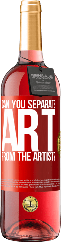 29,95 € Free Shipping | Rosé Wine ROSÉ Edition can you separate art from the artist? Red Label. Customizable label Young wine Harvest 2024 Tempranillo