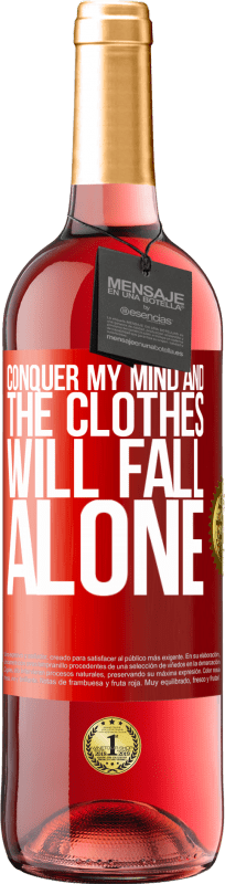 29,95 € Free Shipping | Rosé Wine ROSÉ Edition Conquer my mind and the clothes will fall alone Red Label. Customizable label Young wine Harvest 2024 Tempranillo