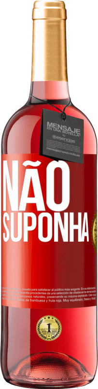 29,95 € Envio grátis | Vinho rosé Edição ROSÉ Não suponha Etiqueta Vermelha. Etiqueta personalizável Vinho jovem Colheita 2025 Tempranillo