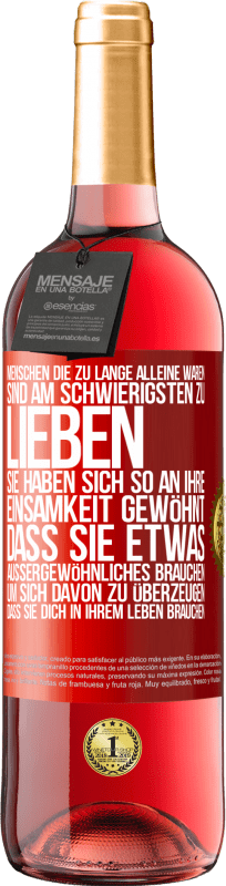 29,95 € Kostenloser Versand | Roséwein ROSÉ Ausgabe Menschen, die zu lange alleine waren, sind am schwierigsten zu lieben. Sie haben sich so an ihre Einsamkeit gewöhnt, dass sie et Rote Markierung. Anpassbares Etikett Junger Wein Ernte 2024 Tempranillo