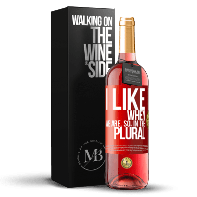 «I like when we are. So in the plural» ROSÉ Edition